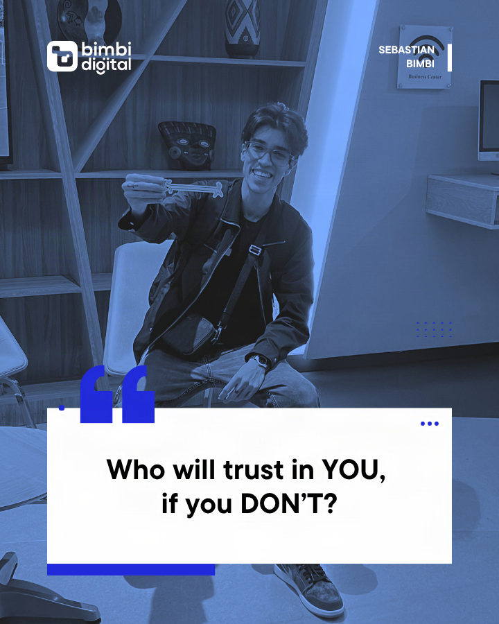 Who will trust in YOU, if you DON'T?